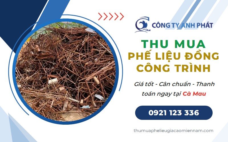 Thu mua phế liệu đồng công trình giá cao tại Cà Mau